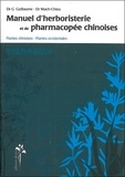 Gérard Guillaume et Chieu Mach - Manuel d'herboristerie et de pharmacopée chinoises - Plantes chinoises, plantes occidentales.
