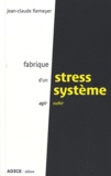 Jean-Claude Fiemeyer - Fabrique d'un stress système - Agir ou subir.