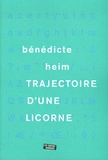 Bénédicte Heim - Trajectoire d'une licorne.