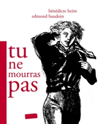 Bénédicte Heim et Edmond Baudoin - Tu ne mourras pas.