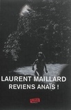 Laurent Maillard - Reviens Anaïs !.