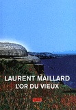 Laurent Maillard - L'or du vieux.