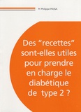 Philippe Passa - Des "recettes" sont-elles utiles pour prendre en charge le diabétique de type 2 ?.