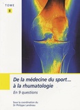 Philippe Landreau - De la médecine du sport à la rhumatologie en 9 questions - Tome 2.