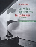 Tim Benton - Les villas parisiennes de Le Corbusier et Pierre Jeanneret - 1920-1930.