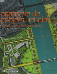 Yannis Tsiomis et Volker Ziegler - Anatomie de projets urbains - Bordeaux, Lyon, Rennes, Strasbourg.