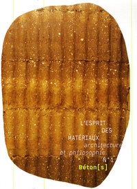 Vincent Michel et François Guery - L'esprit des matériaux N° 1 : Béton(s).