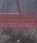 Jean-Christophe Bailly - Les cahiers de l'Ecole de Blois N° 11, mai 2013 : Les cicatrices du paysage.