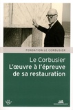  Fondation Le Corbusier - Le Corbusier - L'oeuvre à l'épreuve de sa restauration.