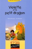 Patricia Bourque et Ivan Boussion - Violette et le petit dragon.