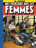 Robert Crumb - Mes problèmes avec les femmes.