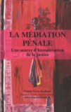 France Grou-Radenez - La médiation pénale, une source d'humanisation de la justice.