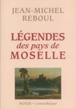 Jean-Michel Reboul - Légendes des pays de Moselle.