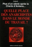  Fédération anarchiste - Quelle place des anarchistes dans le monde du travail ? - Plus d'un siècle après la charte d'Amiens....