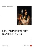 Jules Michelet - Les principautés danubiennes.