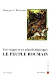 Georges Bratianu - Le peuple roumain - Une énigme et un miracle historique.