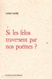 James Sacré - Si les felos traversent par nos poèmes ?.