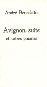 André Benedetto - Avignon, suite et autres poèmes.
