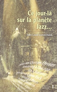 Jean-Louis Lemarchand - Ce jour-là sur la planète Jazz.