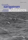 Benjamin Lambert - Grands navigateurs solitaires - Volume 2, L'aventure en solo : de Bernard Moitessier aux coureurs d'océans.