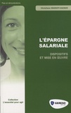 Christiane Massot-Cazaux - L'épargne salariale - Dispositifs et mise en oeuvre.