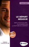 François Taquet - Le départ négocié - Employeur-salarié : s'accorder sur la rupture du contrat.