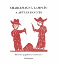 Annick Moreau et Anne-Marie Lemos - Charlemagne, Lampião et autres bandits - Histoires populaires brésiliennes.