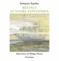 Zacharias Topelius - Refanut - Le navire fantastique.
