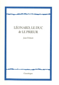 Jean Frémon - Léonard, le duc et le prieur.