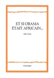 Mia Couto - Et si Obama était africain... - Suivi de Luso-Aphonies, la lusophonie entre voyages et crimes.