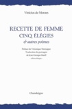 Vinicius de Moraes - Recette de femme - Cinq élégies & autres poèmes, édition bilingue français-portugais.
