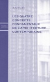 Richard Scoffier - Les quatre concepts fondamentaux de l'architecture contemporaine.