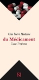 Luc Perino - Une brève Histoire du Médicament.