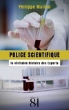 Philippe Marion - Police scientifique : la véritable histoire des Experts.