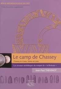 Jean-Paul Thévenot - Revue archéologique de l'Est Supplément N° 22 : Le camp de Chassey (Chassey-le-Camp, Saône-et-Loire) - Les niveaux néolithiques du rempart de "la Redoute".
