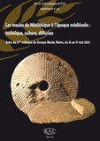 Olivier Buchsenschutz et Stéphanie Lepareux-Couturier - Les meules du Néolithique à l’époque médiévale : technique, culture, diffusion.