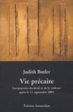 Judith Butler - Vie précaire - Les pouvoirs du deuil et de la violence après le 11 septembre 2001.