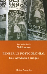 Neil Lazarus - Penser le postcolonial - Une introduction critique.