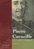 Philippe Priol - Pierre Corneille en son temps.
