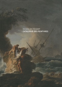 Marie-Hélène Desjardins et Catherine Join-Diéterle - Musée de Fécamp - Catalogue des peintures.