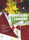 David Liot et Catherine Delot - Couleurs & lumière - Chagall, Sima, Knoebel, Soulages... des ateliers d'art sacré au vitrail d'artiste.