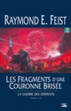 Raymond-E Feist - Krondor : La Guerre des Serpents Tome 4 : Les Fragments d'une couronne brisée.