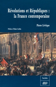 Pierre Lévêque - Révolutions et Républiques : la France contemporaine.