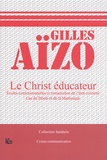 Gilles Aïzo - Le Christ éducateur - Ecoles confessionnelles et restauration de l'être colonisé : cas du Bénin et de la Martinique.
