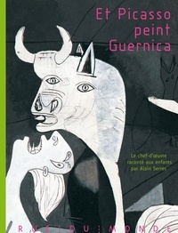 Alain Serres - Et Picasso peint Guernica.