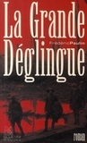 Frédéric Paulin - La Grande Déglingue - De l'usage judicieux d'un patriotisme aveugle et économiquement rentable.