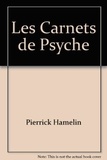 Pierrick Hamelin - Les Carnets de Psyché.