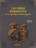 John Malam - Les frères Barberousse et la piraterie en Méditerranée.