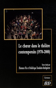 Florence Fix et Frédérique Toudoire-Surlapierre - Le choeur dans le théâtre contemporain (1970-2000).
