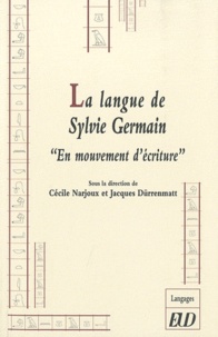Cécile Narjoux et Jacques Dürrenmatt - La langue de Sylvie Germain "En mouvement d'écriture".
